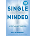 Single-Minded: Finding Purpose & Strength in Your Season of Singleness