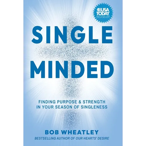 Single-Minded: Finding Purpose & Strength in Your Season of Singleness