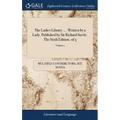 The Ladies Library. ... Written by a Lady. Published by Sir Richard Steele. The Sixth Edition. of 3; Volume 2