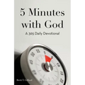 5 Minutes with God: A 365 Daily Devotional