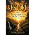 Restore: A 60-Day Devotional, Prayer, & Worship Experience: 60 Day Devotional, Prayer, and Worship Experience: 60 Day Devotional, Prayer: 60 Day