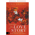 The Official Workbook for Living Your Love Story: Timeless Wisdom for Dating, Marriage, and Intimacy