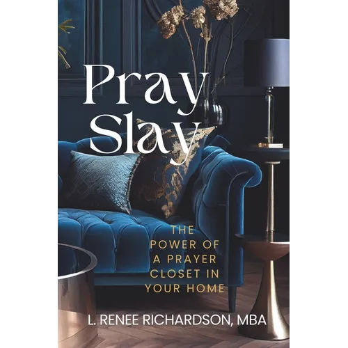 Pray and Slay the Power of a Prayer Closet