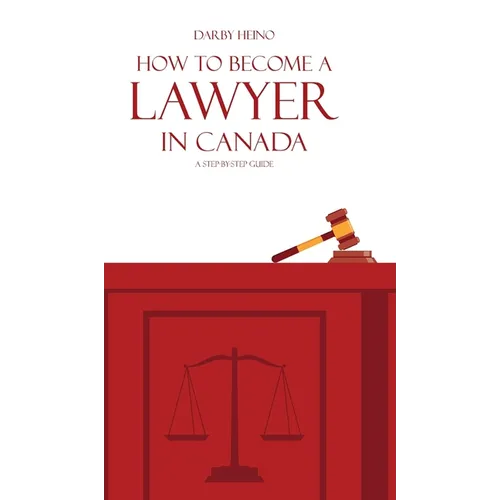 How to Become a Lawyer in Canada: A Step-by-Step Guide
