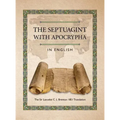 The Septuagint with Apocrypha in English: The Sir Lancelot C. L. Brenton 1851 Translation