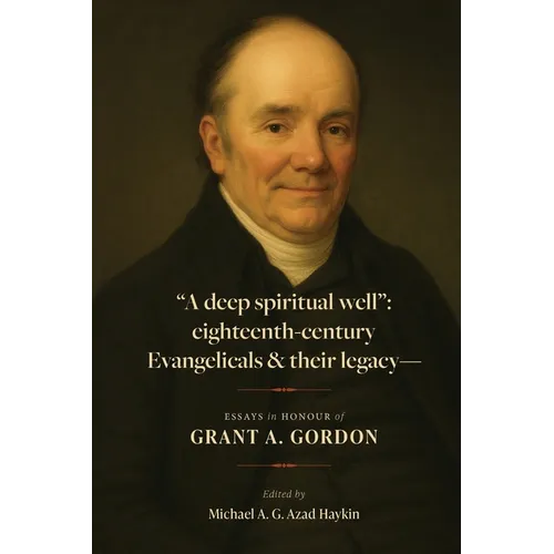 "A deep spiritual well": eighteenth-century Evangelicals & their legacy