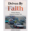 Driven By Faith: Motor Racing Inspired Christian Life