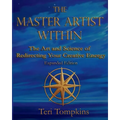 The Master Artist Within: The Art and Science of Redirecting Your Creative Energy