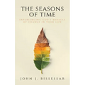 The Seasons of Time: Experiencing God's Miracle of Change in Your Life