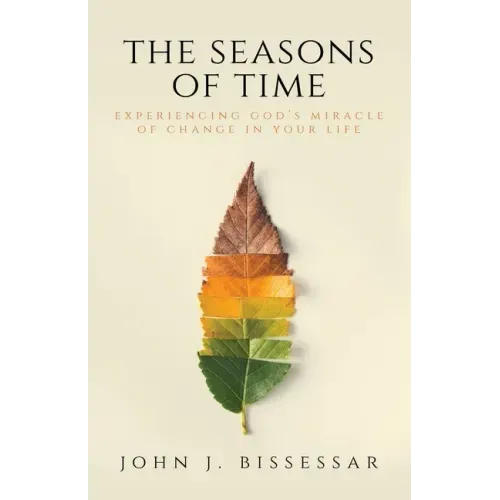 The Seasons of Time: Experiencing God's Miracle of Change in Your Life