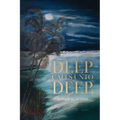 Deep Calls Unto Deep