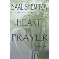 Baal Shem Tov Heart of Prayer: Treatise on Chassidic Supplication