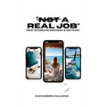 Not A Real Job: How To Create Content & Get Paid
