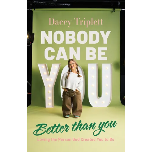 Nobody Can Be You Better Than You: Loving the Person God Created You to Be