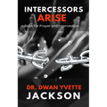Intercessors Arise: Book for Prayer and intercessors