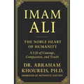 Imam Ali: The Noble Heart of Humanity