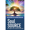 Soul Source: 58 Insights That Transformed My Life