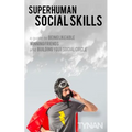 Superhuman Social Skills: A Guide to Being Likeable, Winning Friends, and Building Your Social Circle