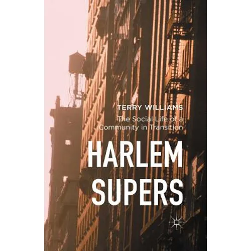 Harlem Supers: The Social Life of a Community in Transition