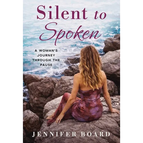 Silent to Spoken: A Woman's Journey Through the Pause