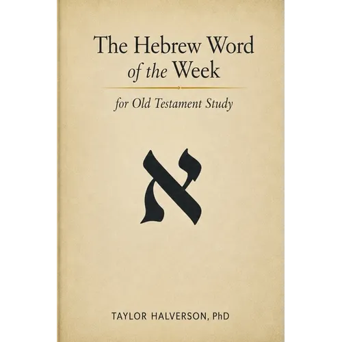 The Hebrew Word of the Week: for Old Testament Study