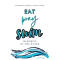 Eat, Pray, Swim: A Swimmer's Logbook & Prayer Journal