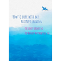 How to Cope with My Partner Leaving