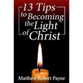 13 Tips to Becoming the Light of Christ