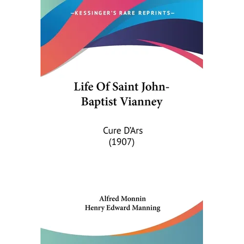 Life Of Saint John-Baptist Vianney: Cure D'Ars (1907)