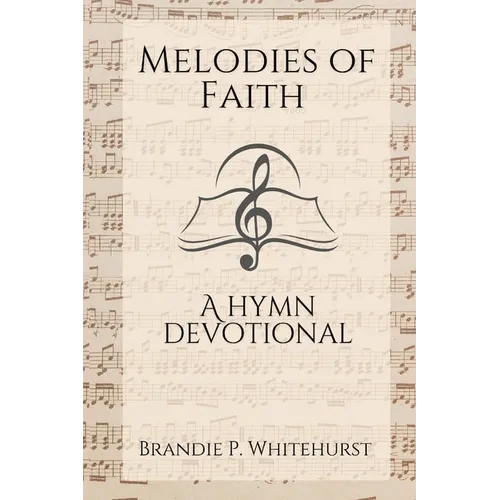Melodies of Faith: A Hymn Devotional