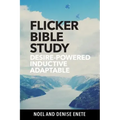 Flicker Bible Study: Desire-powered, Inductive, and Adaptable