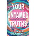 Your Untamed Truths: Reclaiming Self-Sovereignty