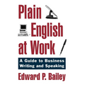 Plain English at Work: A Guide to Writing and Speaking