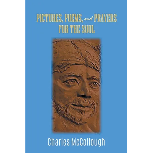 Pictures, Poems, and Prayers for the Soul