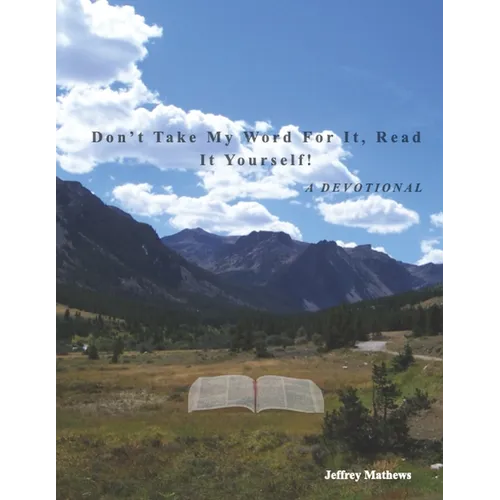 Don't Take My Word For It, Read It Yourself!: A Devotional