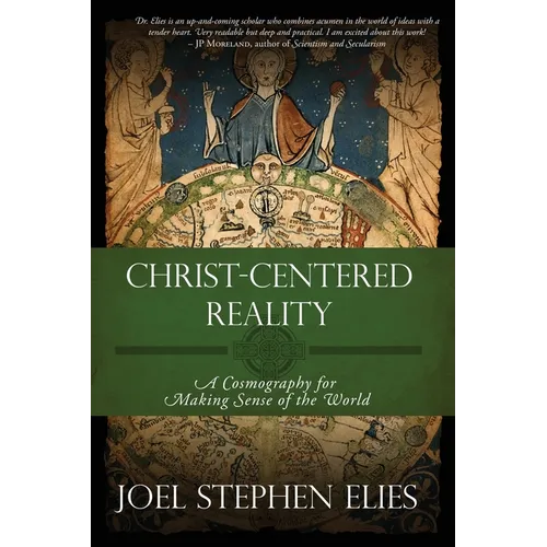 Christ-Centered Reality: A Cosmography for Making Sense of the World