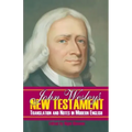 John Wesley's New Testament Translation and Notes in Modern English