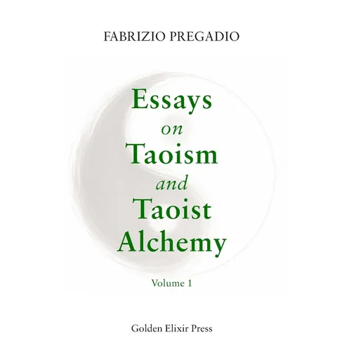 Essays on Taoism and Taoist Alchemy: Volume 1