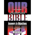 Our Authorized Bible: Answers to Objections