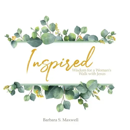 Inspired: Wisdom for a Woman's Walk with Jesus