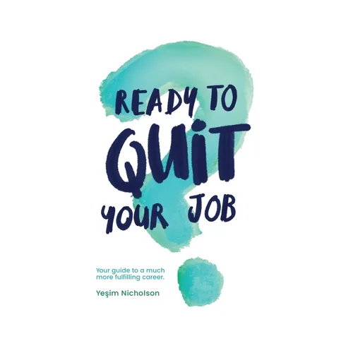 Ready to quit your job?: Your guide to a much more fulfilling career