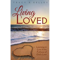 Living Loved: Learning to Live in the Fullness of God's Love