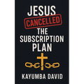 Jesus Cancelled the Subscription Plan Kayumba David