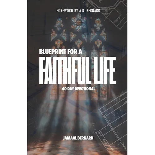 The Blueprint for a Faithful Life