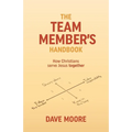 The Team Member's Handbook: How Christians serve Jesus together