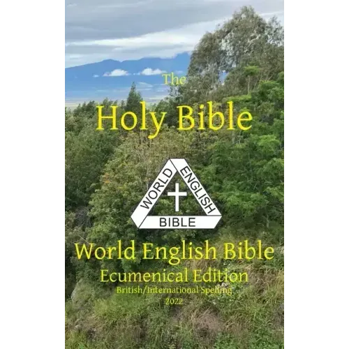 The Holy Bible: World English Bible Ecumenical Edition British/International Spelling