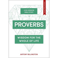 Proverbs: Wisdom for the Whole of Life