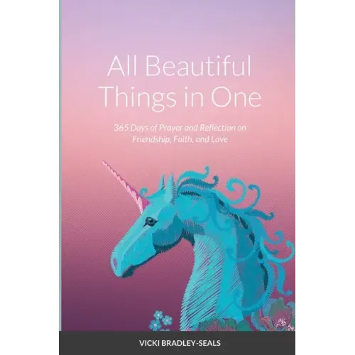 All Beautiful Things in One: 365 Days of Prayer and Reflection on Friendship, Faith, and Love