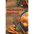 The Disciple's Handbook: A Guide to Intentional Spirituality