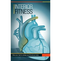 Interior Fitness: Move Your Heart To Reshape Your Life AND Your Body!